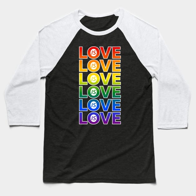 Rainbow Love is Love LGBTQ Pride Baseball T-Shirt by Rainbow Nation